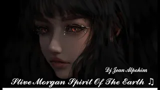 Stive Morgan - Spirit Of The Earth ♫( Mix 2023  Dj Jean Alpohim )
