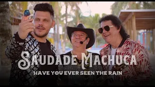 Saudade Machuca , have you ever seen the rain - João Moreno e Mariano e @georgefakrilange