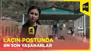 İTV Xəbər Laçın sərhəd buraxılış məntəqəsindən ən son məlumatları təqdim edir