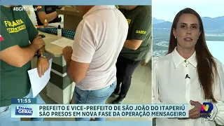 Operação Mensageiro: prefeito e vice-prefeito de São João do Itaperiú são presos