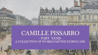 Camille Pissarro (1830-1903) - Part  XXXII - A collection of works painted during 1898.
