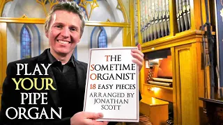 THE SOMETIME ORGANIST - 18 EASY PIECES ARRANGED FOR PIPE ORGAN BY JONATHAN SCOTT