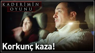 Kaderimin Oyunu 1. Bölüm - Korkunç Kaza!