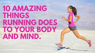 10 Amazing Things Running Does To Your Body and Mind.