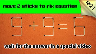 №21  Matchstick puzzle | Match puzzle 9+9=6 without solution.