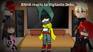 BNHA react to Vigilante Deku | Canon Reactions?