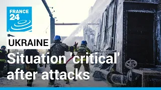 Ukraine says situation 'critical' after Russia attacks power grid • FRANCE 24 English