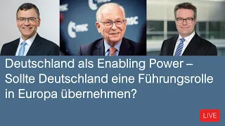 Deutschland als Enabling Power –  Sollte Deutschland eine Führungsrolle in Europa übernehmen?