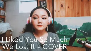 I Liked You So Much We Lost It - Ysabelle Cuevas (Cover BY Mai)