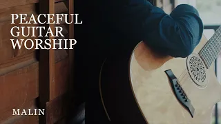 Peaceful Guitar Worship (1 Hour Compilation) - Malin