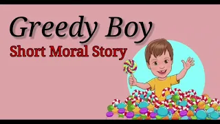Greedy boy Story | Moral Story | Childrenia English Story | Short Story in English |One minute Story