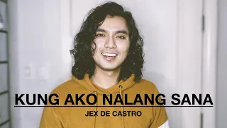 JexTV Presents | JexCovers: Kung Ako Na Lang Sana by Jex de Castro (Bituin Escalante Cover)