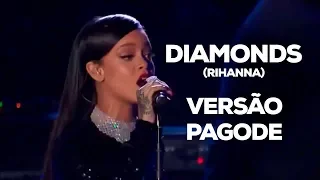 Diamonds (Versão Pagode) - Rihanna