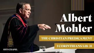 Albert Mohler - "The Christian Predicament"