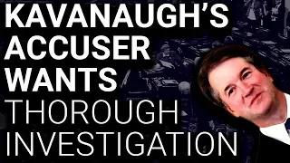 If Kavanaugh's Accuser is Lying, Why Does She Want a Thorough Investigation?