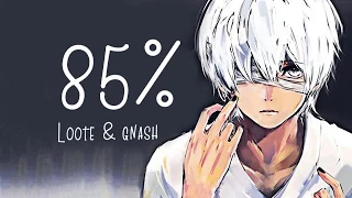 Nightcore → 85% ♪ (Loote // Gnash) LYRICS ✔︎