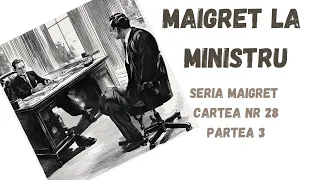 Maigret la ministru, Seria Maigret, Cartea nr 28, Partea 3, carte audio in timp real, podcast