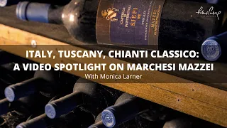 Italy, Tuscany, Chianti Classico: A Video Spotlight On Marchesi Mazzei