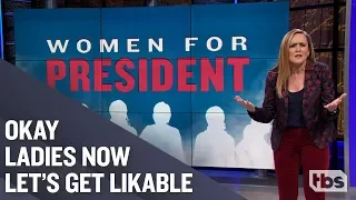 Women for President | January 23, 2019 Act 2 | Full Frontal on TBS