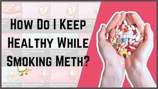 How Do I Keep Healthy While Smoking Meth?