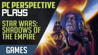 PCPer Plays: Shadows of the Empire (1997)