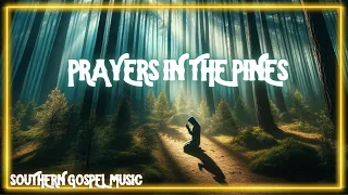 Prayers in the Pines | Southern Gospel Worship Music Song