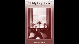 FILL MY CUP, LORD (SATB Choir) - Richard Blanchard/arr. Stan Pethel