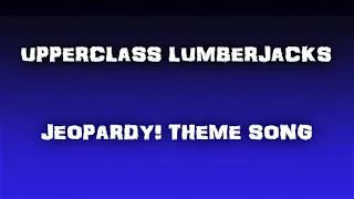 Jeopardy! Theme Song - UpperClass LumberJacks