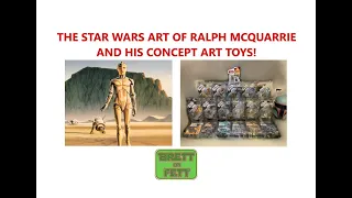 HASBRO RELEASE UPDATE! THE CONCEPT ART OF RALPH MCQUARRIE AND ALL TOYS BASED ON HIS ART! (Ep. 7)