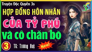 Truyện ngắn hay 2024: Hợp đồng hôn nhân của tỷ phú & cô chăn bò Tập 3