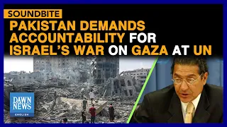 Pakistan Demands Accountability For Israel’s War On Gaza At UN | Dawn News English
