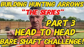 Head to Head Bare Shaft Test! Building Hunting Arrows “The Series” Part 3 Brand Vs Brand!