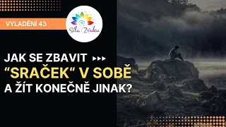 Jak se zbavit těch "sraček v sobě", které tě tahají dolů?