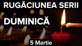 Rugaciunea Serii De Duminica 5 Martie – Rugaciune Scurta Si Puternica