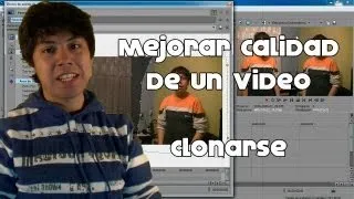 Mejorar calidad de un video + Como Clonarse (Sony Vegas Pro 11)