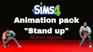 Animation pack Sims 4(Stand up)/Mocap animation/Realistic animations/(DOWNLOAD)