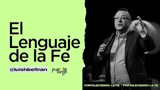 🔴 📺 EL LENGUAJE DE LA FE  |  Prédica de @LuisHBeltran