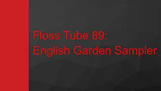 Floss Tube 89: English Garden Sampler