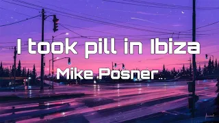 I took pill in Ibiza-Mike Posner(lyrics)