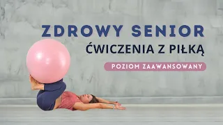 ZDROWY SENIOR | Ćwiczenia z Piłką [Poziom Zaawansowany]