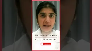 Life Lessons Under A Minute By BK Shivani