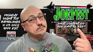 Monday Night Toy Rambling's 4-29-2024 Joe Fest-What Content Would You Like To See?