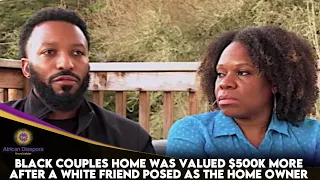 Black Couple's Home Valued $500K Higher After They Had A White Friend Pose As The Homeowner