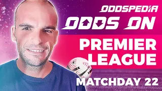 Odds On: Premier League Predictions - Matchday 22 - Football Match Tips, Bets & Odds