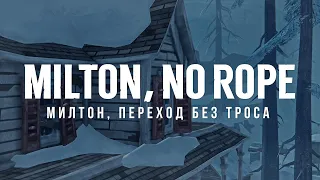 MILTON, TRANSITION WITHOUT THE ROPE CLIMBING ► THE LONG DARK