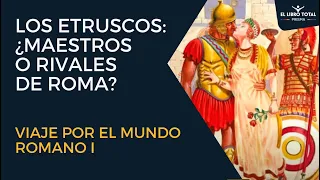 Los Etruscos: ¿Maestros o rivales de Roma? Viaje por el Mundo Romano (I)