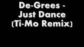 De-Grees - Just Dance (Ti-Mo Remix)