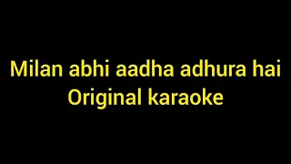 Milan abhi aadha adhura hai original karaoke