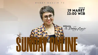 SUNDAY ONLINE - 19/03/2023 - pk 13.00 WIB - PS. DEBBY BASJIR