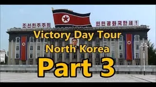 Victory Day Tour - North Korea - Part 3